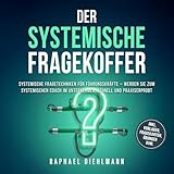 Der systemische Fragekoffer – Systemische Fragetechniken für Führungskräfte