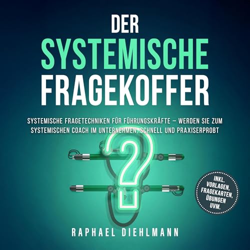 Der systemische Fragekoffer – Systemische Fragetechniken für Führungskräfte Audiolibro Por Raphael Diehlmann arte de portada