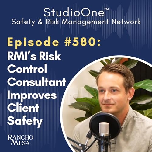 Ep. 580 How Rancho Mesa&rsquo;s Risk Control Consultant Improves Client Safety Podcast Por  arte de portada