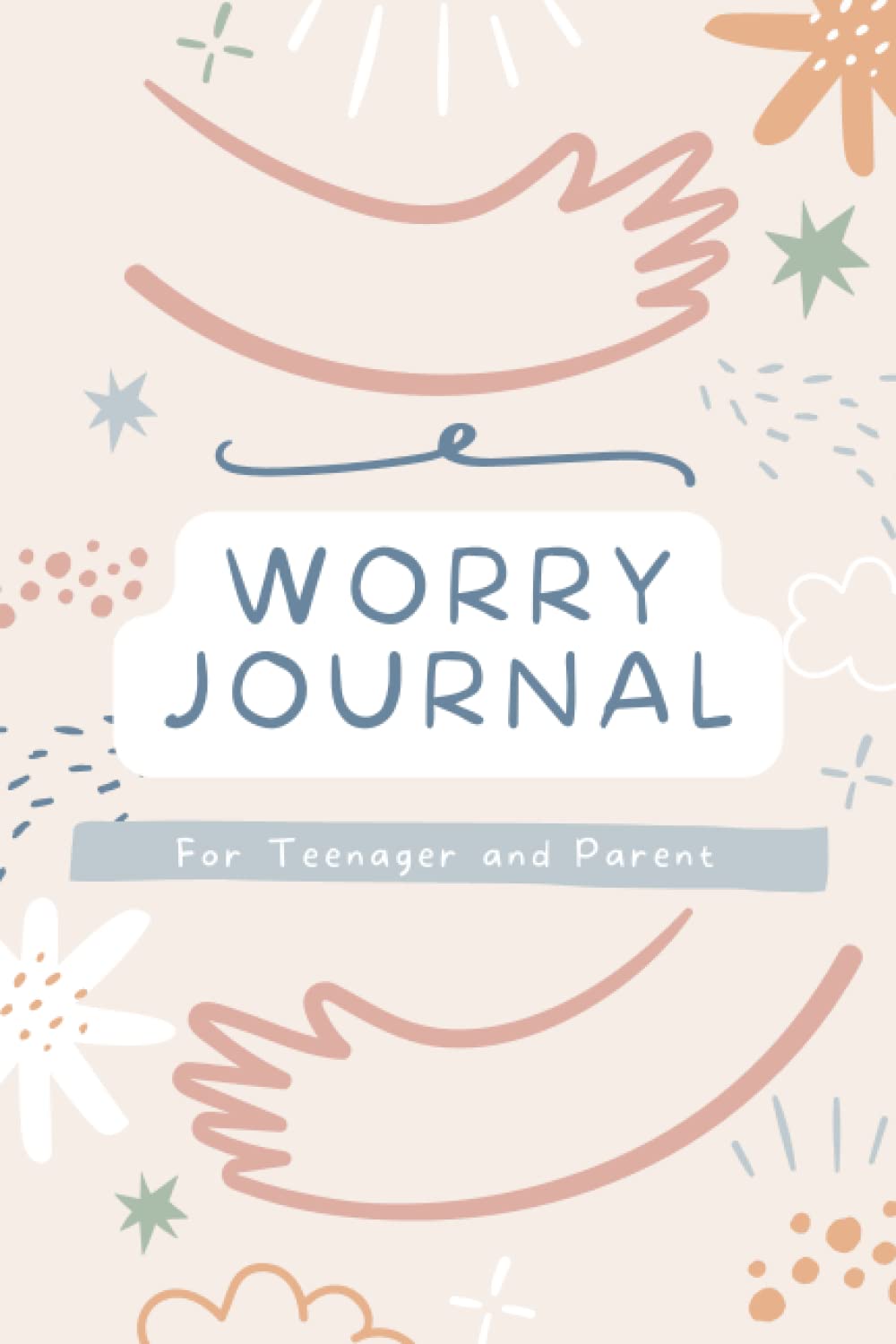 Worry Journal For Teenager And Parent: Pass Back And Forth Communication Book. Help Reduce Anxiety And Improve Teen Mental Health