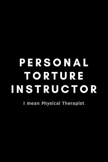 Funny notebook titled Personal Torture Instructor I Mean Physical Therapist