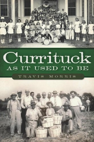 Travis MorrisCurrituck as It Used to Be