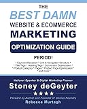 The Best Damn Website & eCommerce Marketing Optimization Guide, Period! (The Best Damn Books)