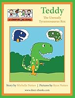 Teddy the Unready Tyrannosaurus Rex 150287332X Book Cover