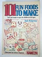 101 Fun Foods to Make 1850513937 Book Cover