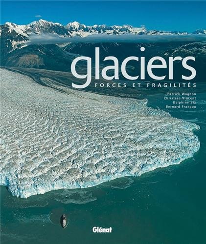 Glaciers: Forces et fragilités