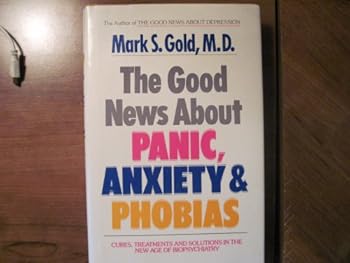 Hardcover The Good News about Panic, Anxiety, and Phobias Book