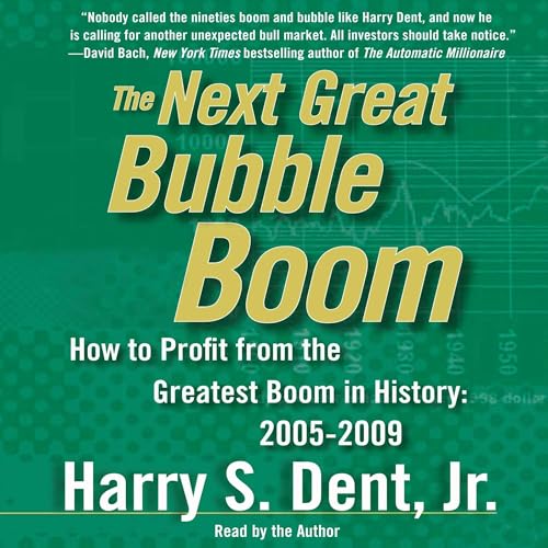 The Next Great Bubble Boom by Harry S. Dent Jr.