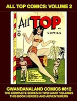 All Top Comics - Volume 2: Gwandanaland Comics #812 -- The Complete Series in Two Giant Volumes 1545220433 Book Cover