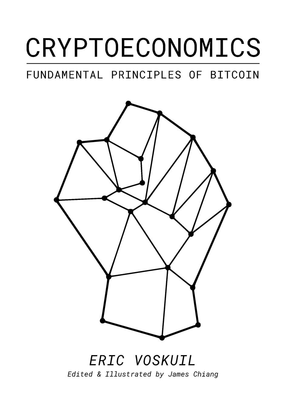 Amazon | Cryptoeconomics: Fundamental Principles of Bitcoin | Voskuil,  Eric, Chiang, James, Taaki, Amir, Chiang, James | Funding