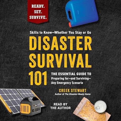 Page de couverture de Disaster Survival 101: The Essential Guide to Preparing forand SurvivingAny Emergency Scenario Audiobook by Creek Stewart