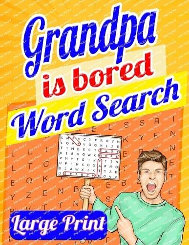 Grandpa Is Bored Word Search Large Print: Word Search Books for Seniors, Word Search for Adults, Big Word Search 200 Puzzles