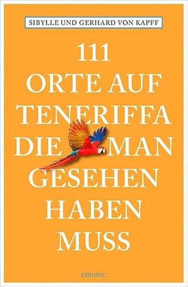 111 Orte auf Teneriffa, die man gesehen haben muss: Reiseführer
