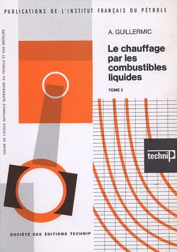 livre Le Chauffage par les combustibles liquides, tome 3 : Brûleurs et équipements de chauffe pour combustibles liquides