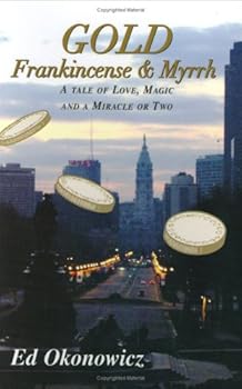 Perfect Paperback GOLD, Frankincense & Myrrh: A Tale of Love, Magic and a Miracle or Two Book