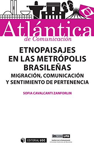 Etnopaisajes en las metrópolis brasileñas: Migración, comunicación y sentimiento de pertenencia: 19 (Atlántica)