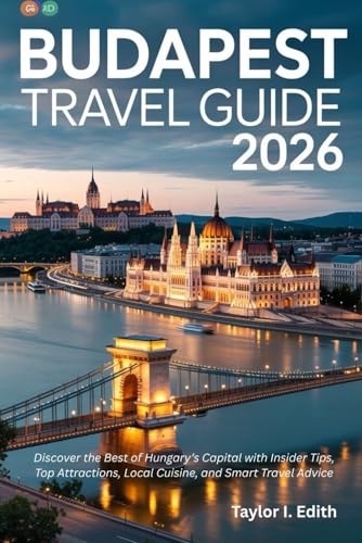 Budapest Travel Guide 2026: Discover the Best of Hungary’s Capital with Insider Tips, Top Attractions, Local Cuisine, and Smart Travel Advice