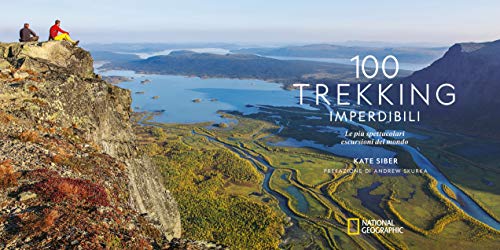 100 Trekking Imperdibili. Le Più Spettacolari Escursioni Del Mondo. Ediz. A Colori - 3