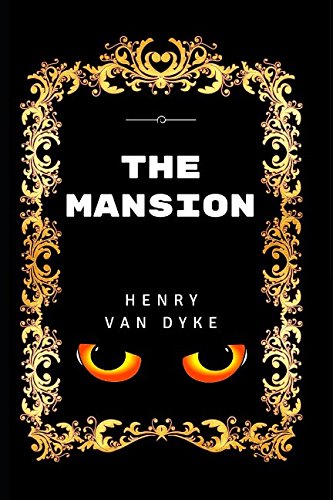 The Mansion: By Henry Van Dyke - Illustrated 1520883552 Book Cover