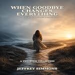 Cover of When Goodbye Changes Everything