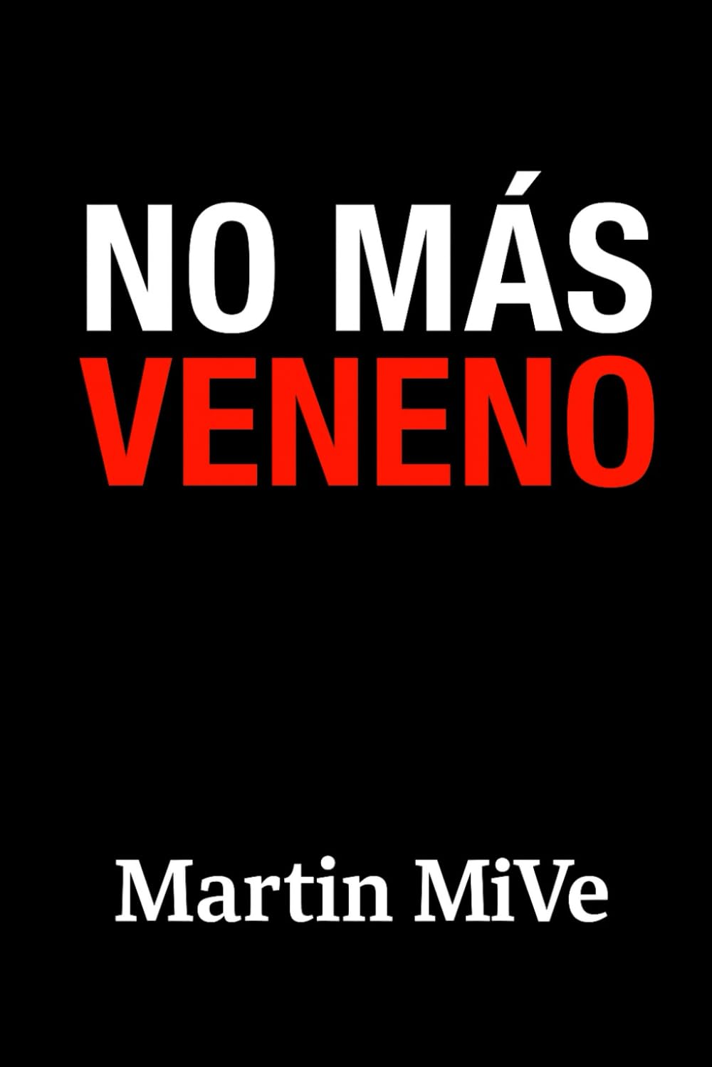 NO MÁS VENENO: Recupera tu salud, tu vida y tu energía… sin zombida, sin culpa y sin dietas absurdas.