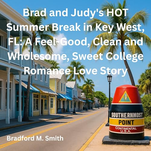 Audiobook: Brad and Judy&amp;rsquo;s HOT Summer Break in Key West, FL by Bradford Smith episode artwork