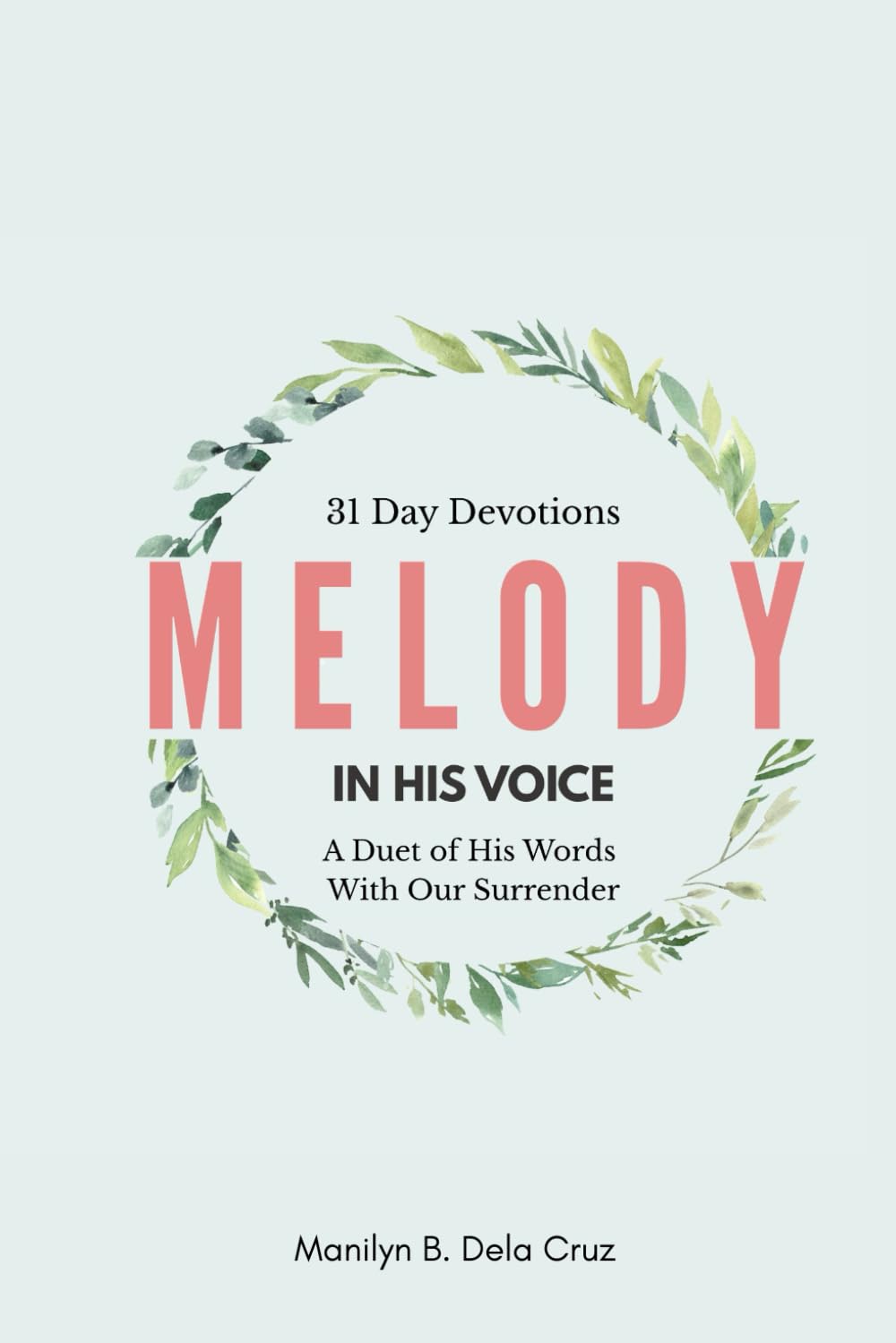 MELODY IN HIS VOICE: A Duet of His Words With Our Surrender
