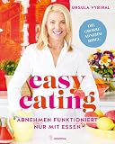 easy eating: Abnehmen funktioniert nur mit Essen - Ursula Vybiral 
