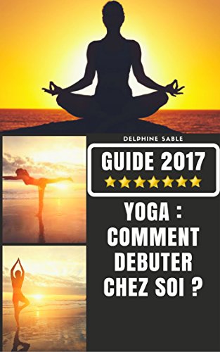 Télécharger Guide : Yoga Comment Débuter Chez Soi ? PDF