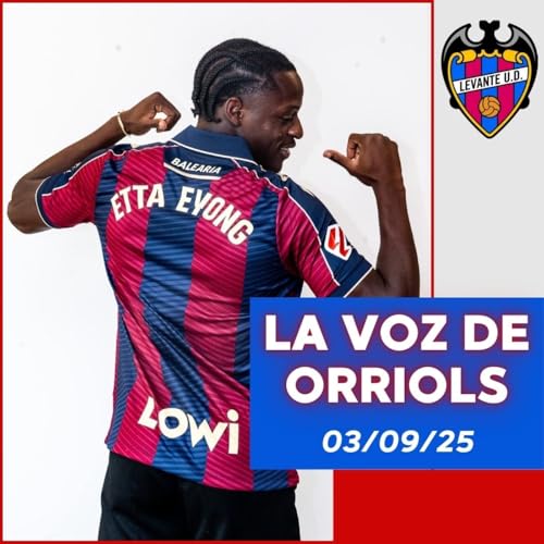 『La Voz de Orriols 03/09/25. BOMBAZO ETTA EYONG. REPASO MERCADO Y DERROTA EN ELCHE』のカバーアート