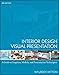 Interior Design Visual Presentation: A Guide to Graphics, Models and Presentation Techniques