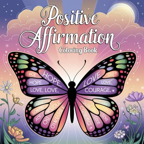 Positive Affirmation: Positive Affirmations Coloring Book: A Journey of Self-Love and Joy Every Day!