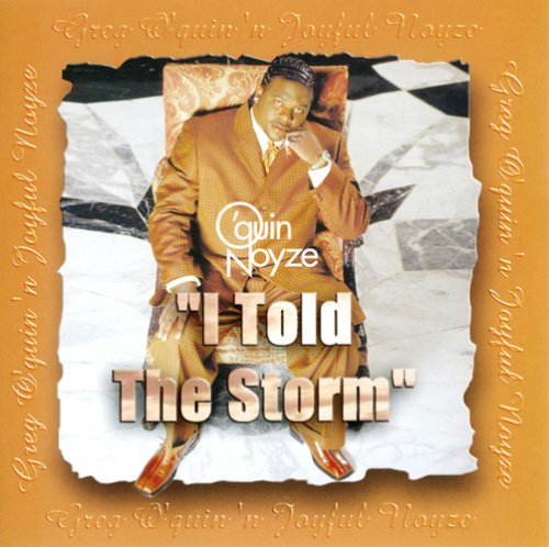 O'quin,GREG - Gregory O'Quin & Noyze - I Told the Storm: A Greatest ...