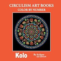 Kolo - Color By Number Circulism Book : Superior paper edition B0DCGPPGC2 Book Cover