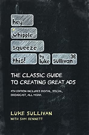 Hey, Whipple, Squeeze This: The Classic Guide to Creating Great Ads 4th Edition-Wow! eBook
