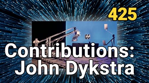 "Revolutionizing Filmmaking: The Dykstra Flex" - Episode 425