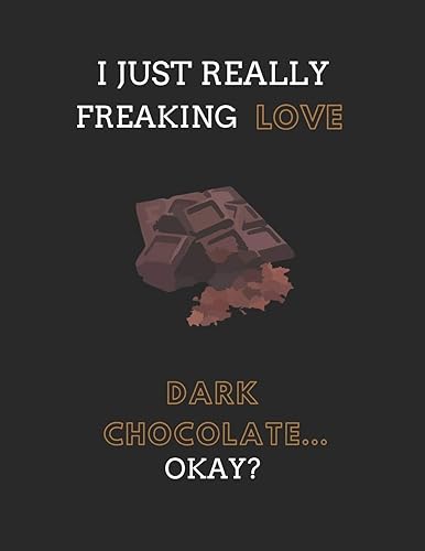 I Just Really Freaking Love Dark Chocolate ... Okay?: 2 in 1 Lined &amp; Blank Paper Note Book