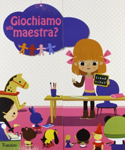 Giochiamo alla maestra? Ediz. illustrata