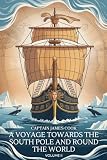 A Voyage Towards the South Pole and Round the World, Volume 2: The Continuation of Cook’s Great Voyage of Discovery (Annotated)