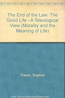 The End of the Law: The Good Life: A Teleological View 9042907258 Book Cover