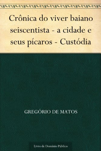 Crônica do viver baiano seiscentista