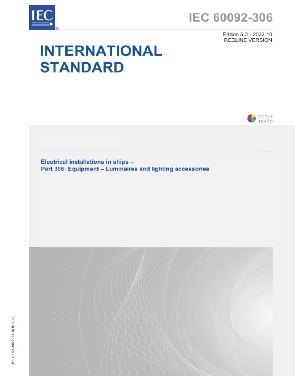 S+ IEC 60092-306 Ed. 5.0 it:2022 (versione Redline), Quinta edizione: Impianti elettrici nelle navi - Parte 306: Attrezzature - Apparecchi e accessori per l'illuminazione