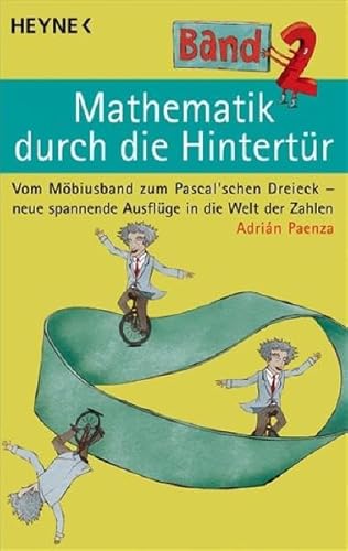 Mathematik durch die Hintertür - Band 2: Vom Möbiusband zum Pascal'schen Dreieck - neue spannende Ausflüge in die Welt der Zahlen