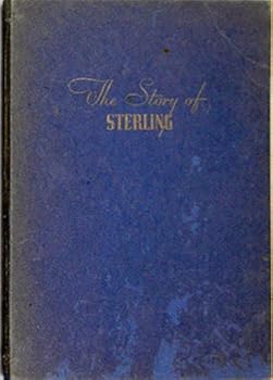 Hardcover The Story Of Sterling (Thumb-Nail Historical And Useful Facts About The Craft 'Where Art And Industry Meet') Book