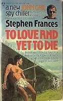 To Love and Yet To Die B0025ZYJOQ Book Cover