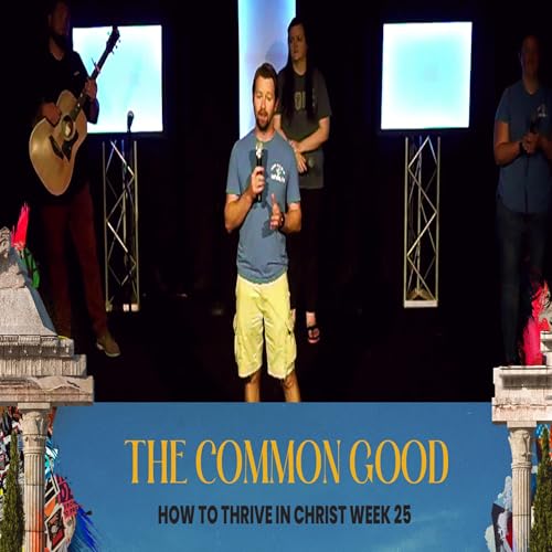 『The Common Good | How to Thrive in Christ Week 25』のカバーアート