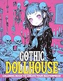 Gothic Dollhouse Coloring Book: Fantasy Pastel Goth and Spooky Coloring Pages with Cute Dark Art Illustrations for Adults and Teens To Color Fun