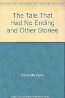 The Tale That Had No Ending and Other Stories B008SA4T42 Book Cover