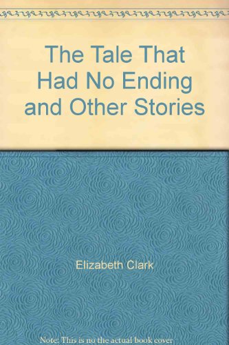 The Tale That Had No Ending and Other Stories B008SA4T42 Book Cover