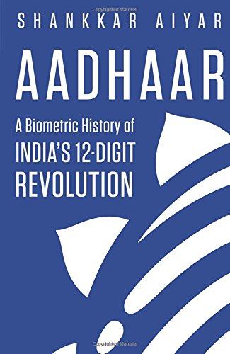 Buy Aadhaar: A Biometric History of India’s 12-Digit Revolution — BookShops.in